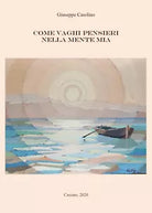 Come vaghi pensieri nella mente mia di Giuseppe Casolino, 2020, Youcanprint
