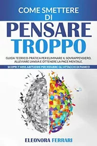 Come Smettere di Pensare Troppo Guida Teorico