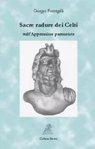 SACRE RADURE DEI CELTI SULL APPENNINO PARMENSE di Giorgio Fumagalli