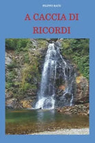 A CACCIA DI RICORDI di Filippo Raco