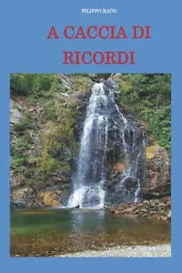 A CACCIA DI RICORDI di Filippo Raco