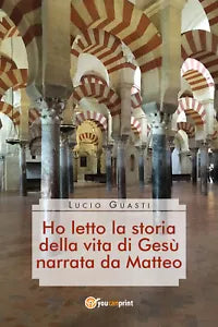 Ho letto la storia della vita di Gesu narrata da Matteo di Lucio Guasti, 2019