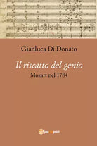 Il riscatto del genio. Mozart nel 1784 di Gianluca Di Donato, 2020, Youcanprin