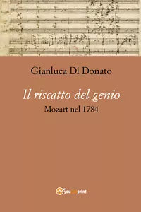 Il riscatto del genio. Mozart nel 1784 di Gianluca Di Donato, 2020, Youcanprin