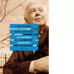 Lo sguardo anarchico di Colin Ward