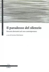 Paradosso Del Silenzio Percorsi Alternativi Nel Caos Contemporaneo