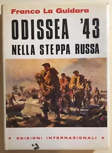 Odissea ’43 nella steppa russa di Franco La Guidara, 1981, Edizioni Internaziona