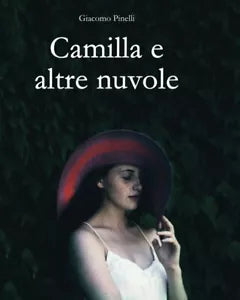 Camilla e altre nuvole di Mr Giacomo Pinelli
