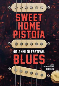 Sweet Home Pistoia 40 anni di festival