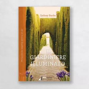 Il giardiniere illuminato Ritrovare la serenit dentro di s di Sydney Banks