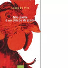 Mio padre un chicco di grano di Luana De Vita