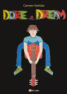 Dore e Dream di Carmen Varlotta, 2017, Youcanprint