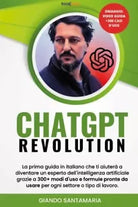ChatGPT Revolution La prima guida in italiano che ti aiuter a diventare un esp