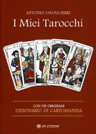 I Miei Tarocchi Con un originale dizionario di cartomanzia di Antonio Savoia