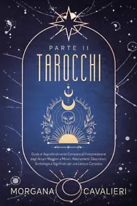 Tarocchi Parte II Guida Di Approfondimento Completo All’Interpretazione Degli Ar