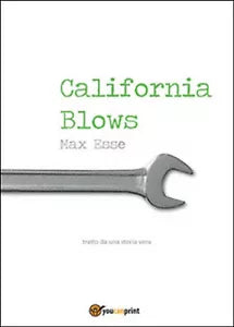 California blows di Esse Max, 2015, Youcanprint