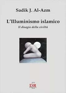 L illuminismo islamico Il disagio della civilt di Sadik J Al