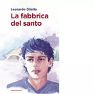 La fabbrica del santo di Leonardo Gliatta