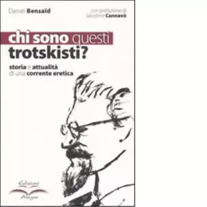 CHI SONO QUESTI TROTSKISTI di DANIEL BENSAID
