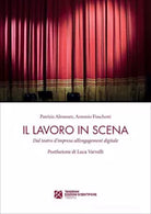 Il lavoro in scena Dal teatro d impresa all engagement digitale