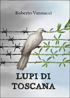 Lupi di Toscana di Roberto Vannucci, 2015, Youcanprint