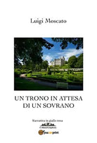 Un trono in attesa di un sovrano di Luigi Moscato, 2019, Youcanprint