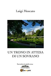 Un trono in attesa di un sovrano di Luigi Moscato, 2019, Youcanprint
