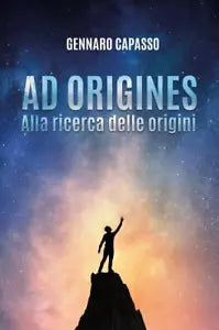 Ad origines Alla ricerca delle origini di Gennaro Capasso