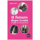 Il futuro dopo Lenin. Viaggio in Transnistria - di Volna Mare, 2018, Dots