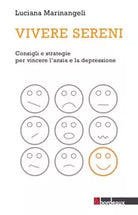 Vivere sereni Consigli e strategie per vincere l ansia e la depressione di Lu