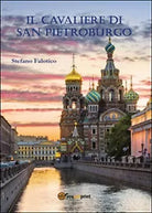 Il cavaliere di San Pietroburgo di Stefano Falotico, 2016, Youcanprint