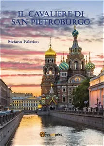 Il cavaliere di San Pietroburgo di Stefano Falotico, 2016, Youcanprint
