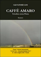 Caffe amaro. Cittadino senza patria di Salvatore Lisi, 2015, Youcanprint