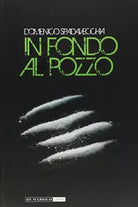 In fondo al pozzo di Domenico Spadavecchia
