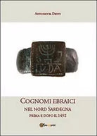 Cognomi ebraici nel nord Sardegna prima e dopo il 1492 di Antonietta Denti