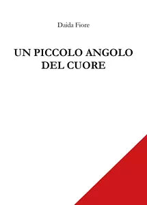 Un piccolo angolo del cuore di Daida Fiore, 2018, Youcanprint