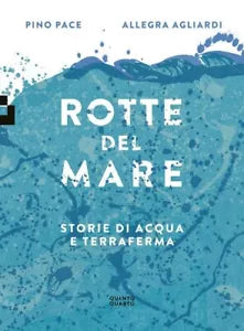 ROTTE DEL MARE STORIE DI ACQUA E TERRAFERMA di Pace Pino