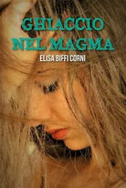 Ghiaccio nel Magma di Elisa Biffi Corni, 2019, Youcanprint