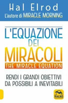 L equazione dei miracoli The Miracle Equation di Hal Elrod