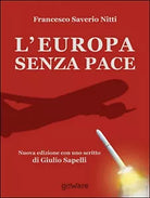 L’Europa senza pace - Francesco S. Nitti, 2014, Goware