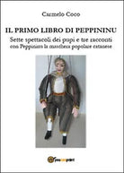Il primo libro di Peppininu. Sette spettacoli dei pupi e tre racconti con Pepp.