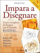 Impara a disegnare Corso completo di disegno col metodo R O D VAL di Simone C