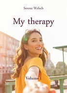 My therapy - Volume I di Serena Welsch, 2019, Youcanprint