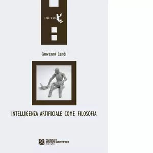 Intelligenza artificiale come filosofia di Giovanni Landi