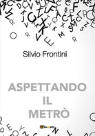 Aspettando il metro di Silvio Frontini, 2020, Youcanprint