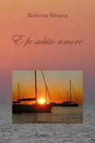 E fu subito amore di Roberta Sbrana, 2019, Youcanprint