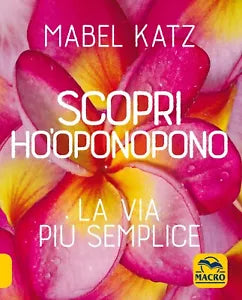 Scopri Ho oponopono La via pi semplice di Mabel Katz