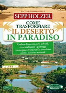 Come trasformare il deserto in paradiso di Sepp Holzer