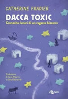 Dacca toxic Cronache lunari di un ragazzo bizzarro di Catherine Fradier