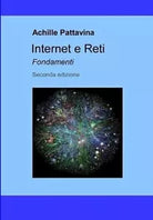 Internet e Reti Fondamenti di Achille Pattavina, 2019, Independently Published